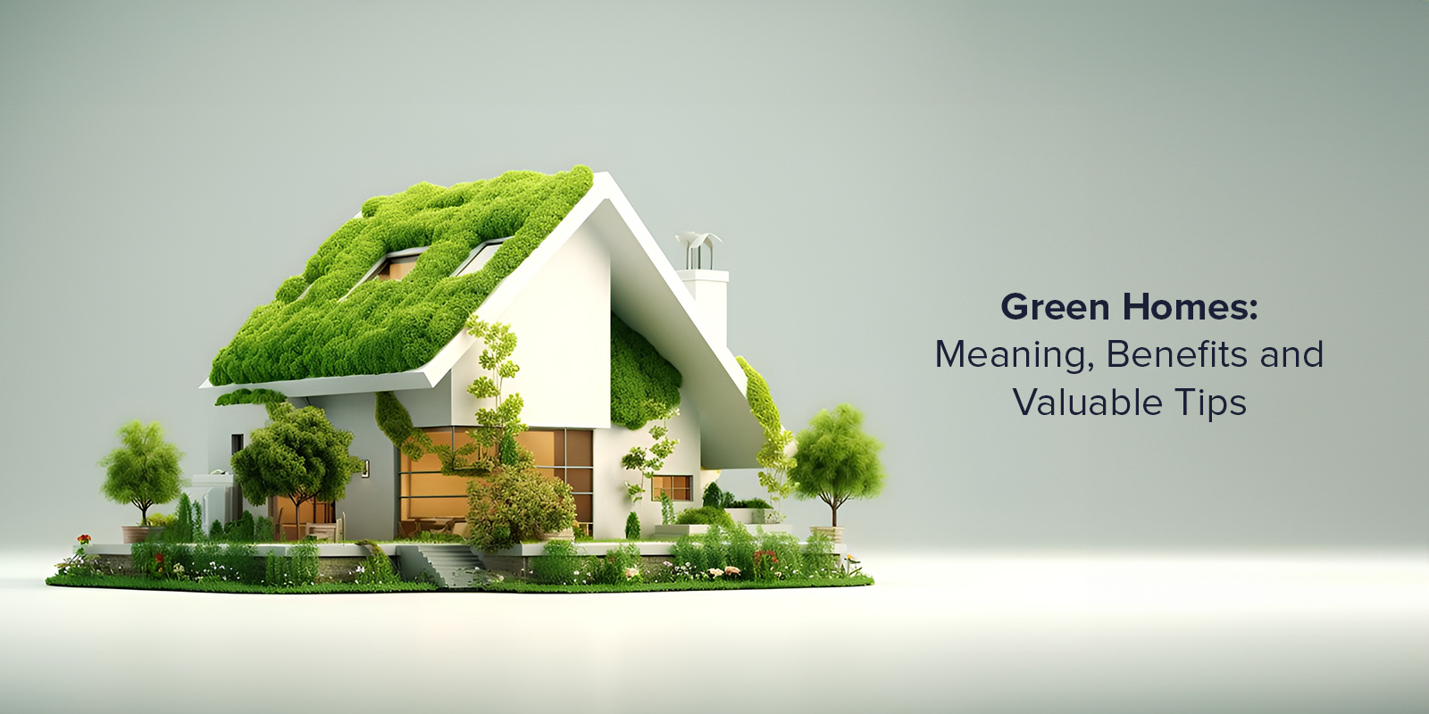 Green Homes: Meaning, Benefits and Valuable Tips